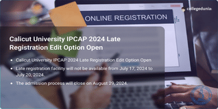 Calicut University IPCAP 2024 Late Registration Edit Option Open till July 20; Get Direct Link Here
